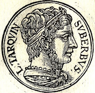 Imagem Lúcio Tarquínio Soberbo - Por Published by Guillaume Rouille (1518?-1589) - "Promptuarii Iconum Insigniorum", Domínio público, https://commons.wikimedia.org/w/index.php?curid=8660303